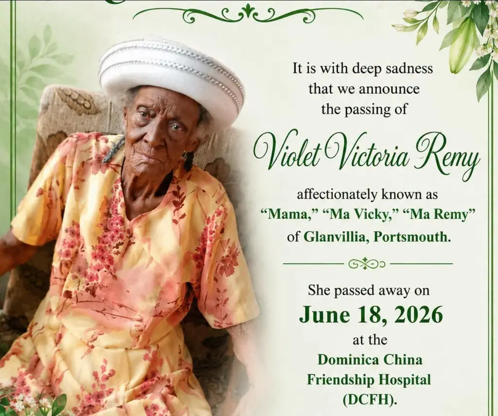 Lead image accompanying “Death announcement of Violet Victoria Remy of Glanvillia VIOLET VICTORIA REMY Affectionately known as “Ma Vicky”, “Mama”, “Ma Vics”, and “Ma Remy”It is with profound sadness that we announce the passing of our beloved mother, grandmother, great-grandmother, great-great-grandmother, relative, friend, and community matriarch, Violet Victoria Remy, who departed this life on Thursday, June 18, 2026, at the Dominica China Friendship Hospital (DCFH).”