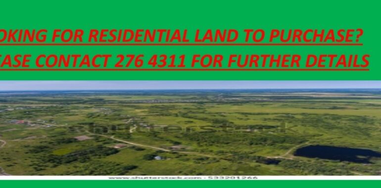 LOOKING FOR RESIDENTIAL LAND TO PURCHASE?