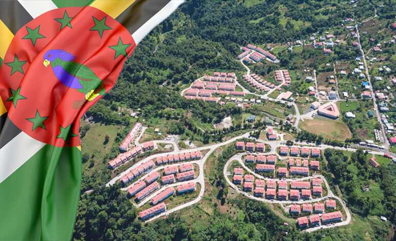 DOMINICA CONTINUES TO MOVE FORWARD WITH NEW HOUSING DEVELOPMENTS