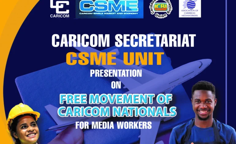 Regional media workers to be sensitised on Free Movement of CARICOM Nationals
