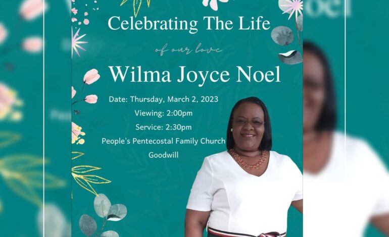 Death Announcement of Wilma Joyce Noel of Pichelin. She was a former teacher of the Goodwill Primary School
