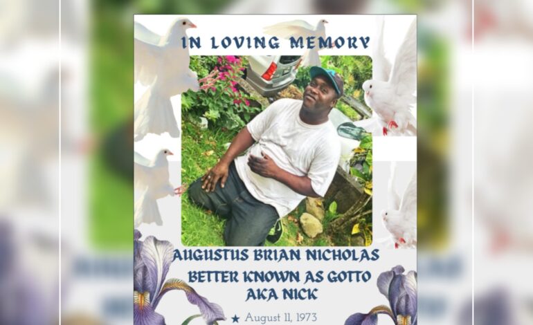 Death Announcement of 50 year old Augustus Brian Nicholas better known as Gotto AKA NICK of Roger, Upper Canefield