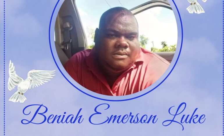 UPDATED DEATH ANNOUNCEMENT OF 35 YEAR BENIAH EMERSON LUKE OF PETITE SOUFRIERE, WHO RESIDED AT STOCKFARM. HE WAS POPULARLY KNOWN AS ‘BIG BEN”, “BAMBI”, OR “BEE BEE”.